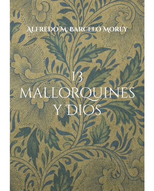 13 mallorquines y Dios: La gran pregunta dirigida personas de la sociedad mallorquina (Capa mole) 1