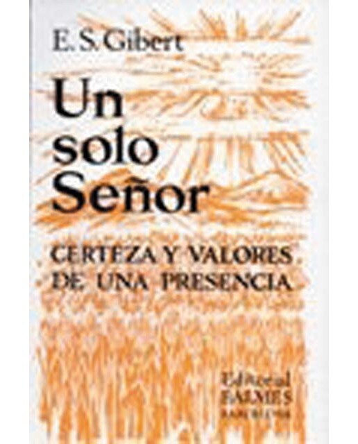 Un solo señor: Certeza y valores de una presencia 1