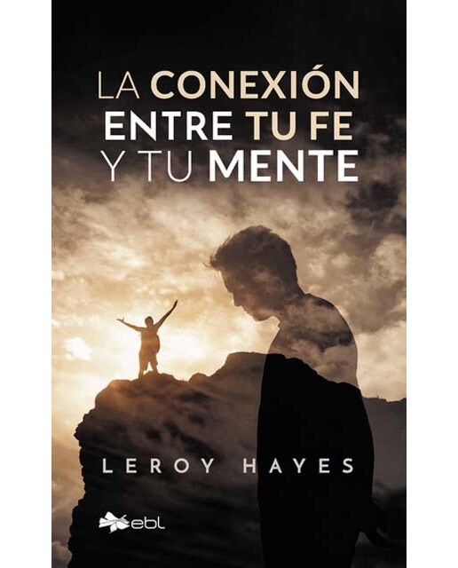La conexión entre tu fe y tu mente 1