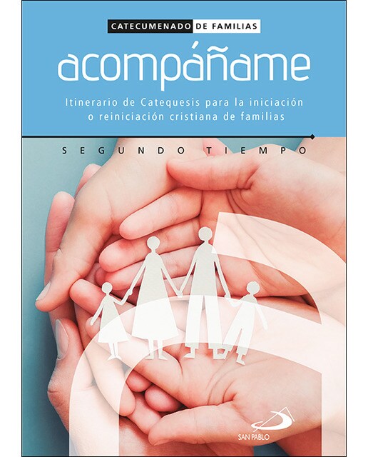 Acompáñame - Segundo tiempo: Itinerario de Catequesis para la iniciación o reiniciación cristiana de familias (Capa mole) 1