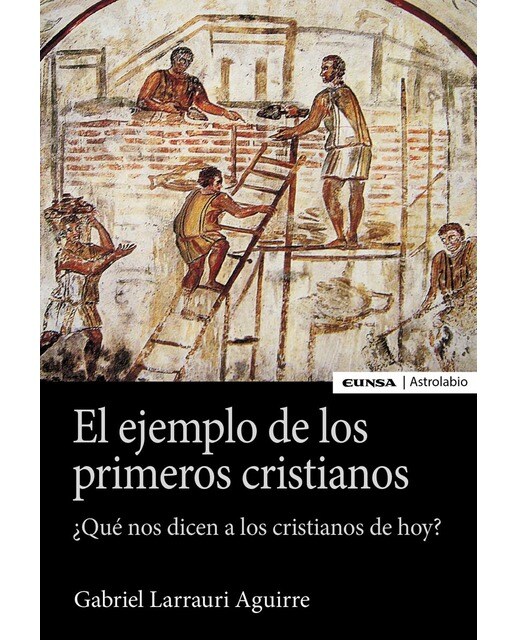 El ejemplo de los primeros cristianos: ¿qué nos dicen a los cristianos de hoy? (Capa mole) 1