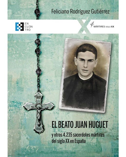 El beato Juan Huguet y otros 4235 sacerdotes, mártires del siglo XX en España 1