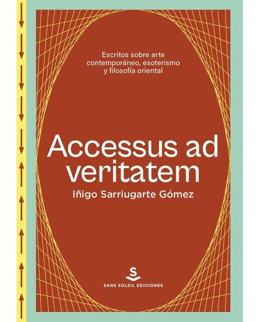 Accesus ad veritatem: Escritos sobre arte contemporáneo, esoterismo y filosofía oriental (Capa mole) 1