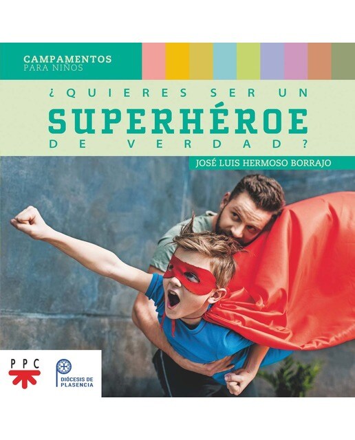 ¿Quieres ser un superhéroe de verdad?: Campamentos para niños (Capa mole) 1