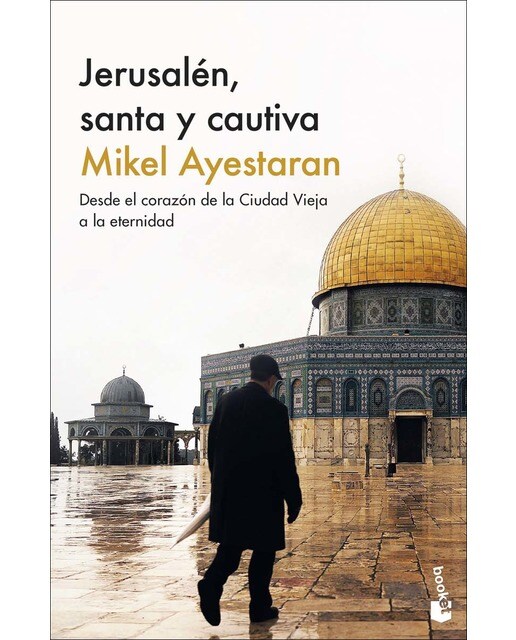 Imagem 0 de Jerusalén, santa y cautiva: Desde el corazón de la Ciudad Vieja a la eternidad (Bolso)