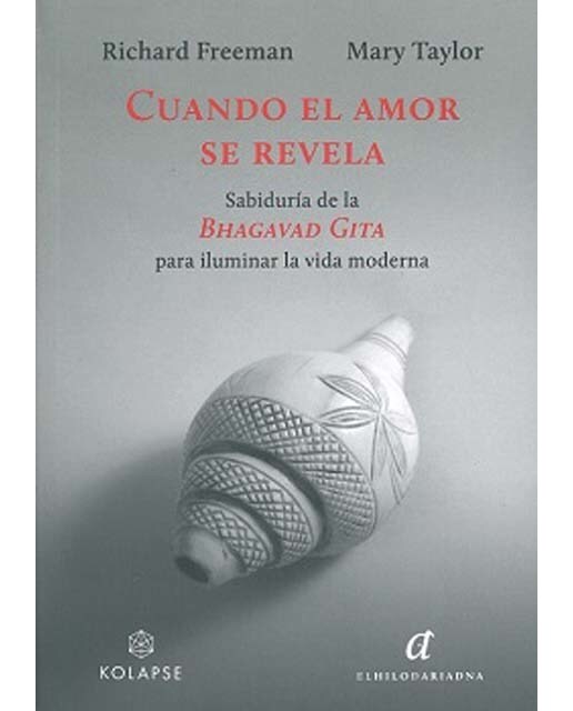 Cuando el amor se revela: Sabiduría de la Bhagavad Gita para iluminar la vida moderna 1