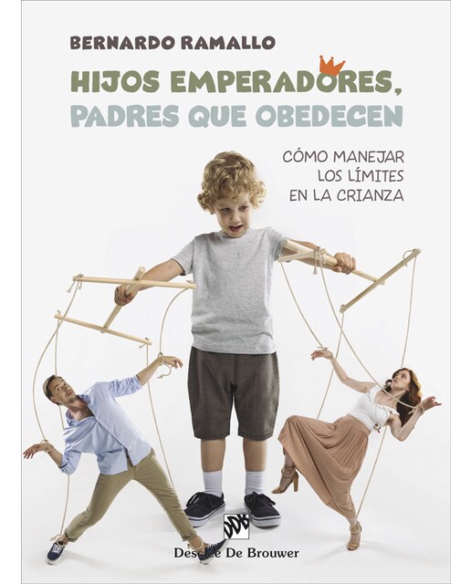 Hijos emperadores, padres que obedecen. Cómo manejar los límites en la crianza (Capa mole com abas) 1