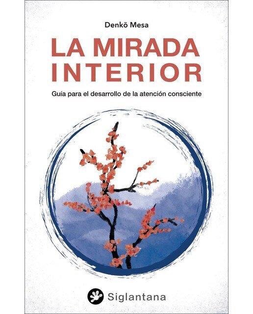 Imagen 0 de La mirada interior: Guía para el desarrollo de la atención consciente  (Tapa blanda con solapas)