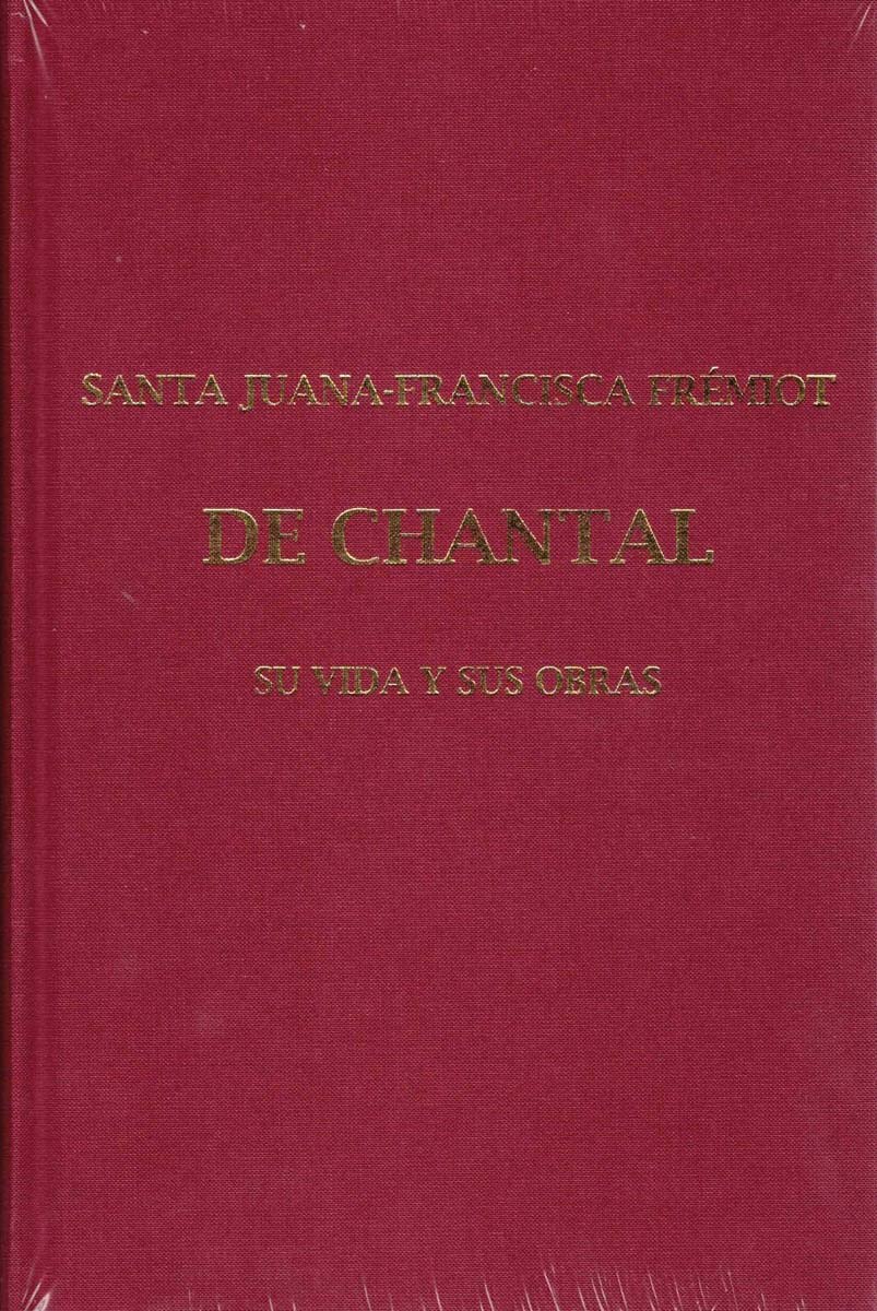 Imagen 0 de SANTA JUANA FRANCISCA FRÉMIOT DE CHANTAL: Su vida y sus obras