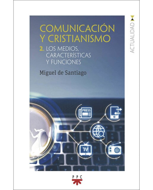 Comunicación y cristianismo 2: Los medios, características y funciones (Capa mole) 1