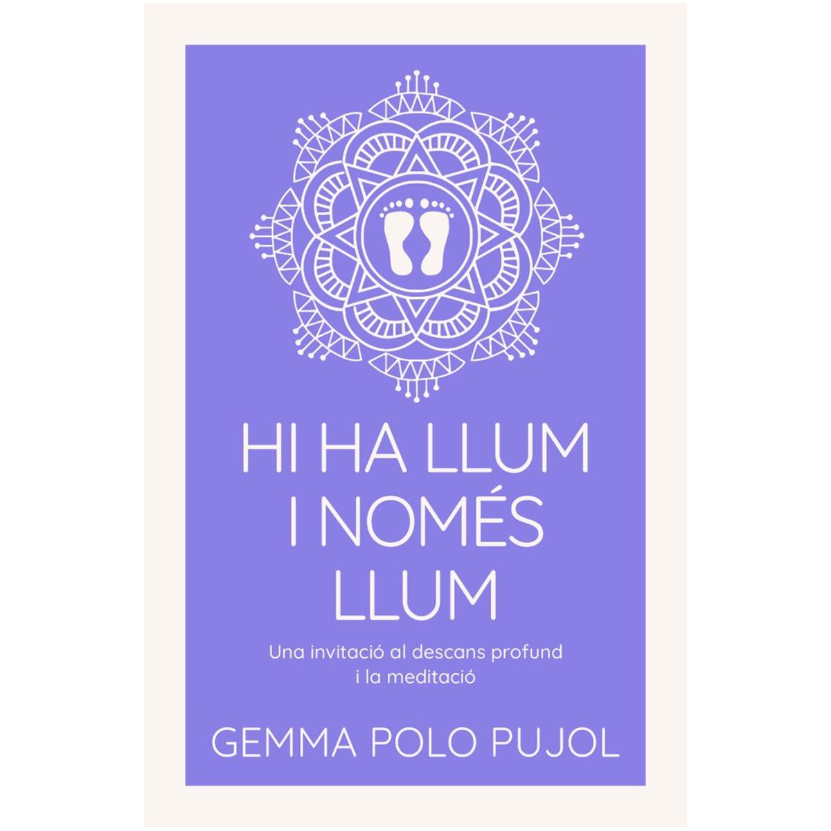 Hi ha llum i només llum: Una invitació al descans profund i la meditació (Capa mole) 1