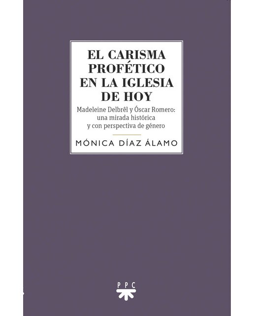 El carisma profético en la Iglesia hoy: Madeleine Delbrêl y Óscar Romero (Capa mole) 1