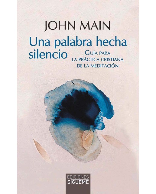 Imagen 0 de Una palabra hecha silencio: Guía para la practica cristiana de la meditación