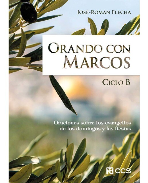 Orando con Marcos: Oraciones sobre los evangelios de los domingos y las fiestas. Ciclo B (Capa mole) 1