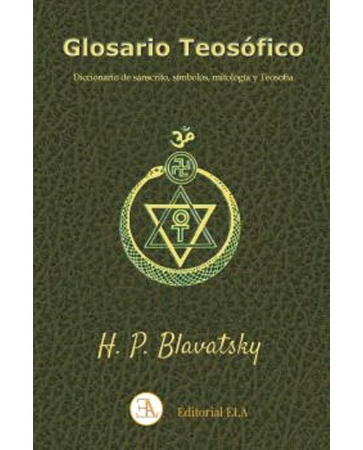 GLOSARIO TEOSÓFICO: Diccionario de sánscrito, símbolos, mitología y Teosofía (Capa mole com abas) 1