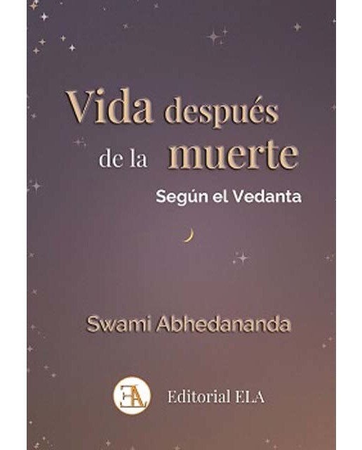 VIDA DESPUÉS DE LA MUERTE SEGÚN EL VEDANTA: La razón de la vida y de la muerte (Capa mole com abas) 1