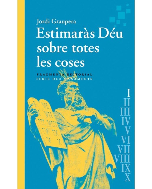 Estimaràs Déu sobre totes les coses: Deu Manaments (Capa mole) 1