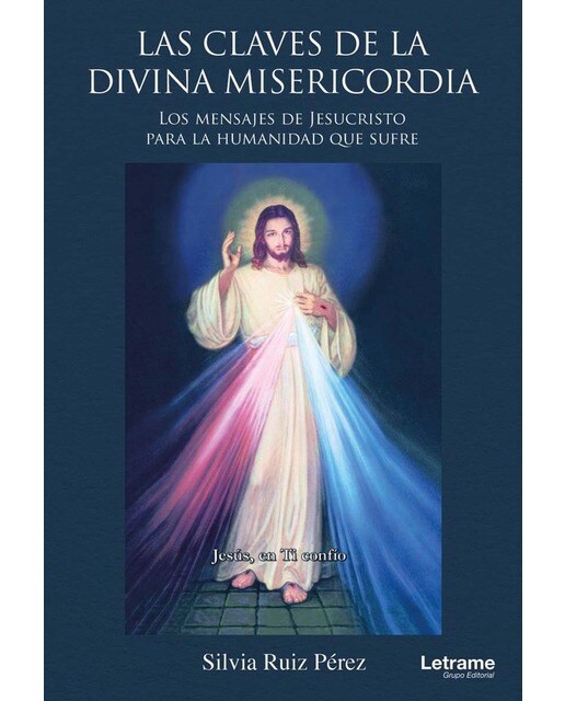 Las claves de la Divina Misericordia. Los mensajes de Jesucristo para la humanidad que sufre (Capa mole) 1