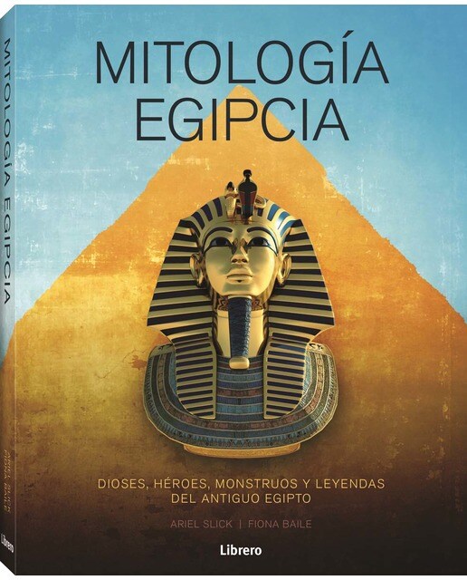 MITOLOGIA EGIPCIA: DIOSES, HEROES, MONSTRUOS Y LEYENDAS DEL ANTIGUO EGIPTO 1