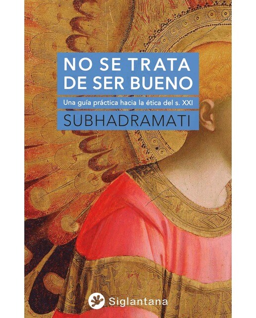 No se trata de ser bueno: Una guía práctica hacia la ética del s. XXI (Capa mole com abas) 1