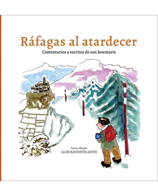 Ráfagas al atardecer: Comentarios a escritos de san Josemaría