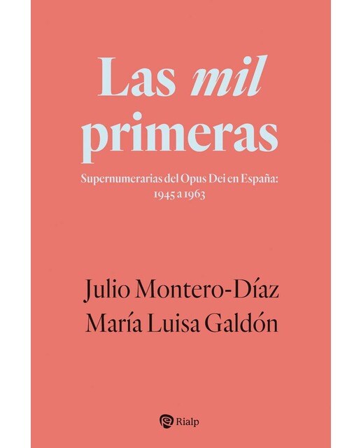 Imagen 0 de Las mil primeras: Supernumerarias del Opus Dei en España: 1945 a 1963  (Tapa blanda)