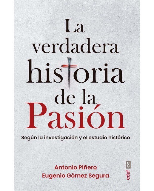 Imagen 0 de La verdadera historia de la pasión: Según la investigación y el estudio histórico