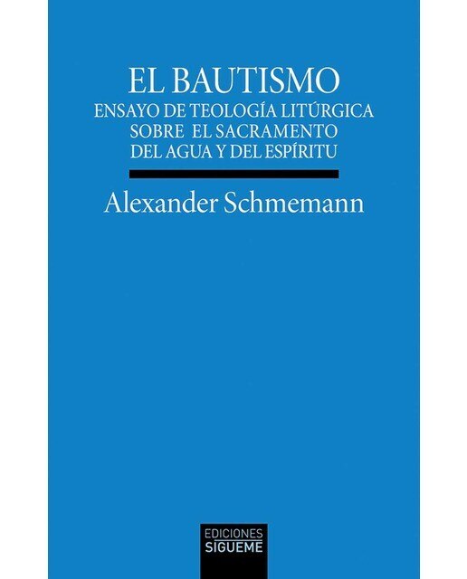 Imagen 0 de El bautismo: Ensayo de teología litúrgica sobre el sacramento del agua y del Espíritu