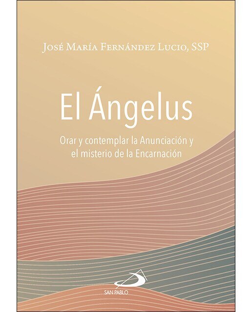 El Ángelus: Orar y contemplar la Anunciación y el misterio de la Encarnación (Capa mole) 1