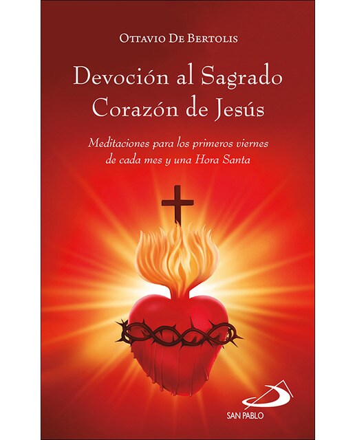 Devoción al Sagrado Corazón de Jesús: Meditaciones para los primeros viernes de cada mes y una Hora santa 1