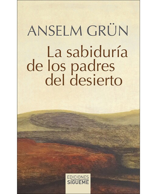 La sabiduría de los Padres del desierto: El cielo comienza en ti