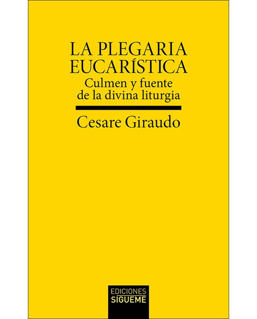 La Plegaria eucarística: Culmen y fuente de la divina liturgia