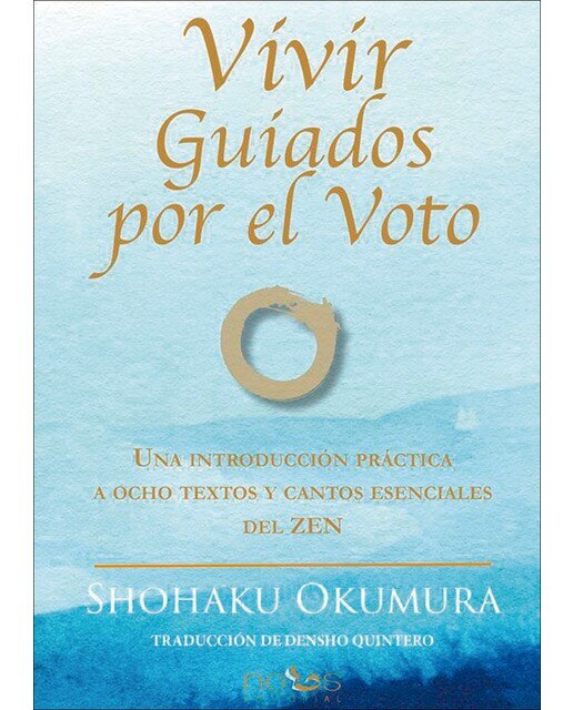 Imagen 0 de Vivir guiados por el Voto: Una introducción práctica a ocho textos y cantos esenciales del Zen (Tapa blanda con solapas)