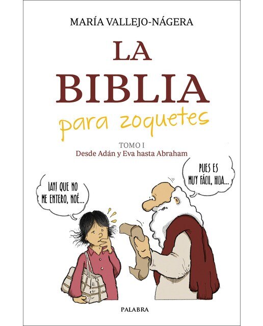 Imagen 0 de La Biblia para zoquetes: Tomo I. Desde Adán y Eva hasta Abraham (Tapa blanda con solapas)