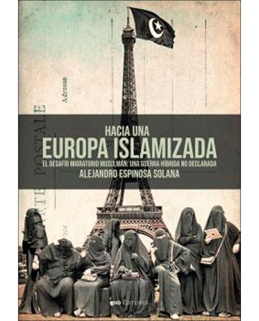 Hacia una Europa islamizada: El desafío migratorio musulmán: una guerra híbrida no declarada 1