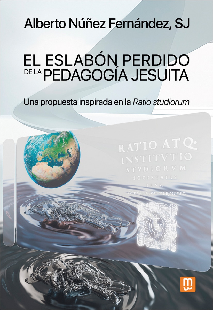 El eslabón perdido de la pedagogía jesuita: Una propuesta inspirada en la Ratio studiorum (Capa mole) 1