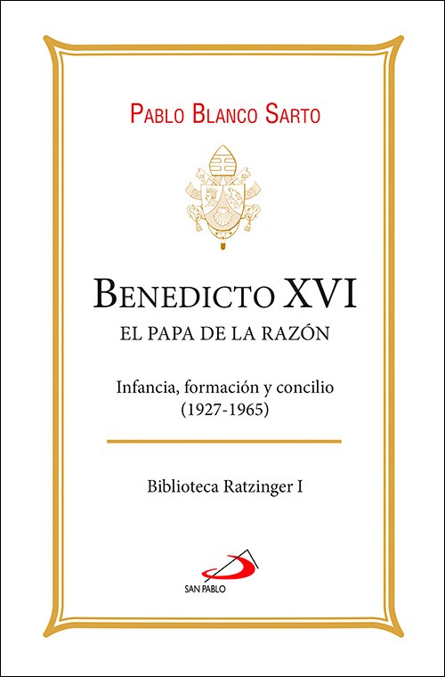 Benedicto XVI. El Papa de la razón: Infancia, formación y concilio (1927-1965) 1