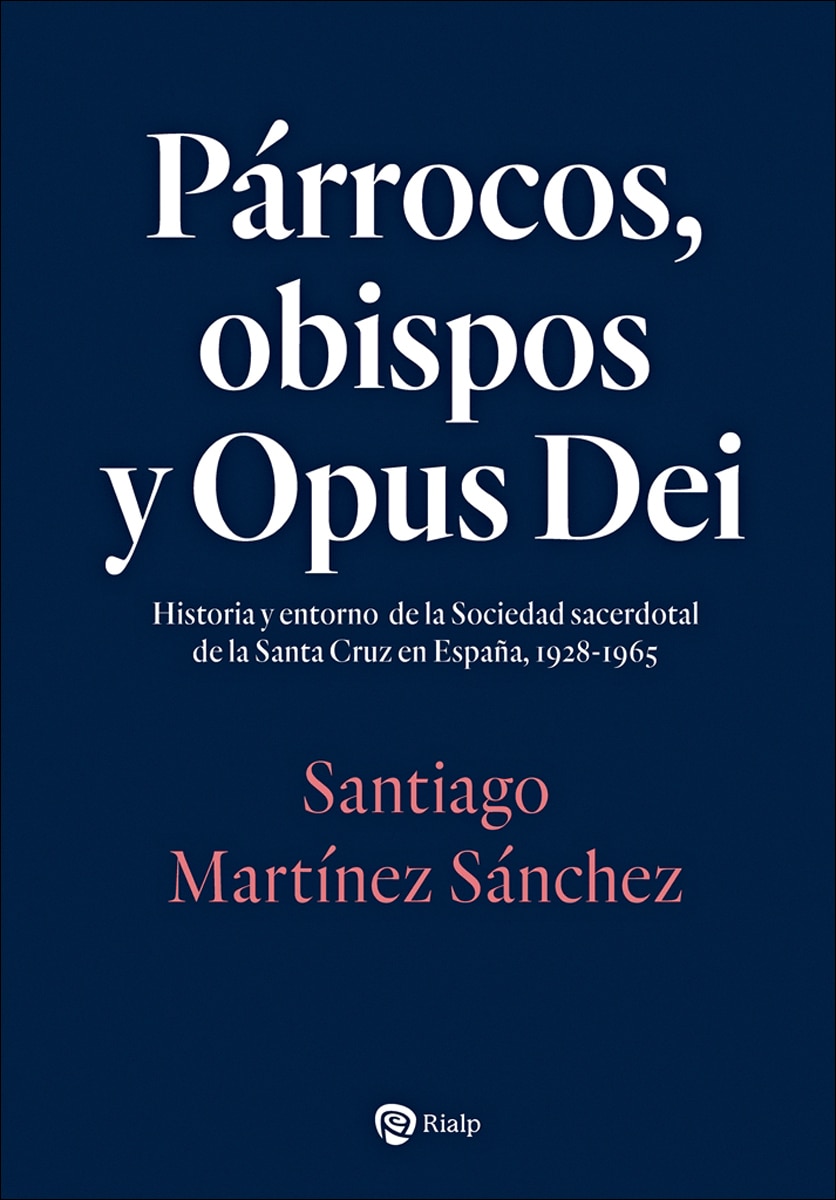 Párrocos, obispos y Opus Dei: Historia y entorno de la Sociedad sacerdotal de la Santa Cruz en España, 1928-1965 (Capa mole) 1