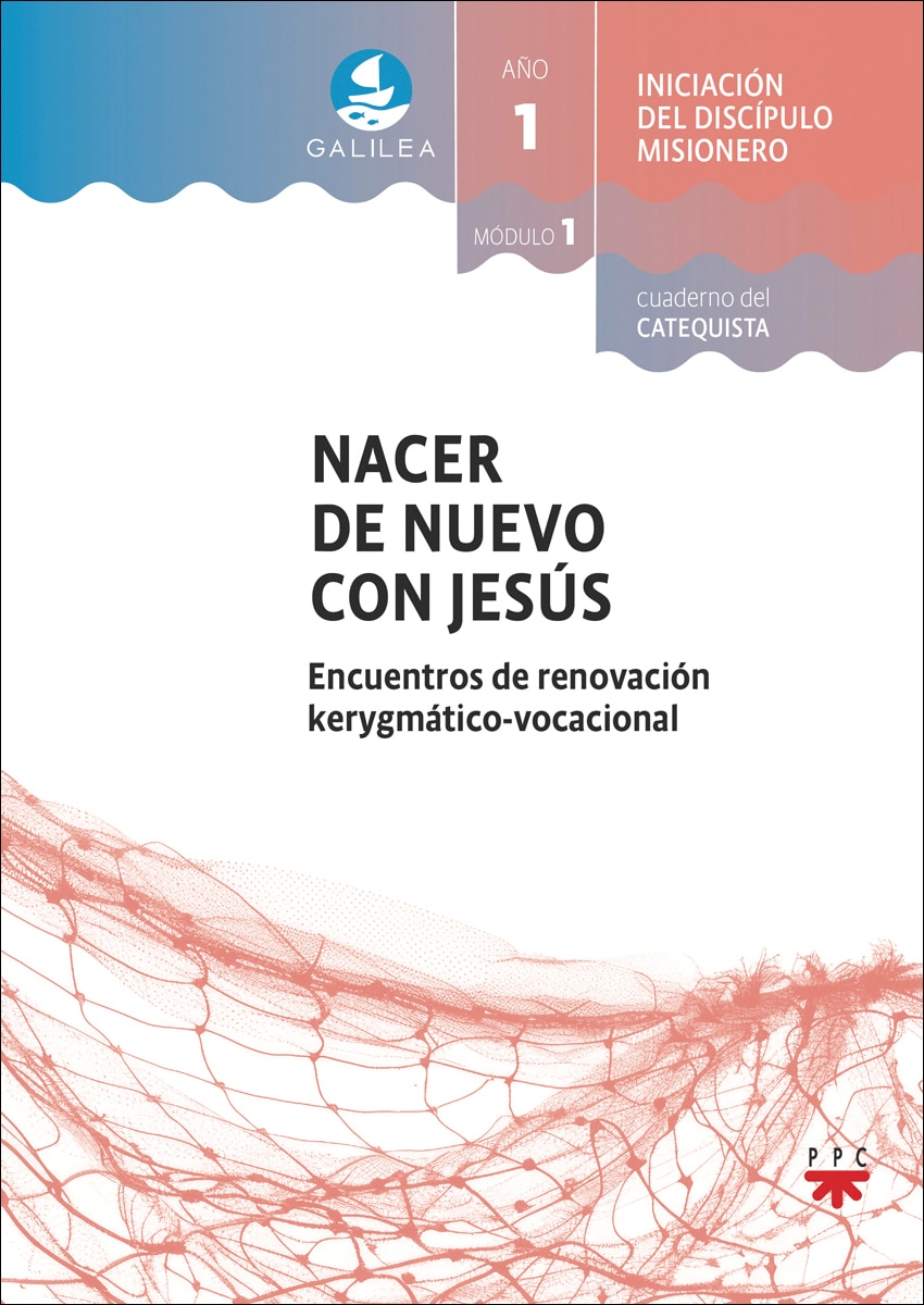 GALILEA. Módulo 1. Nacer de nuevo con Jesús. Acompañante: Encuentros de renovación kerigmático-vocacional (Capa mole) 1