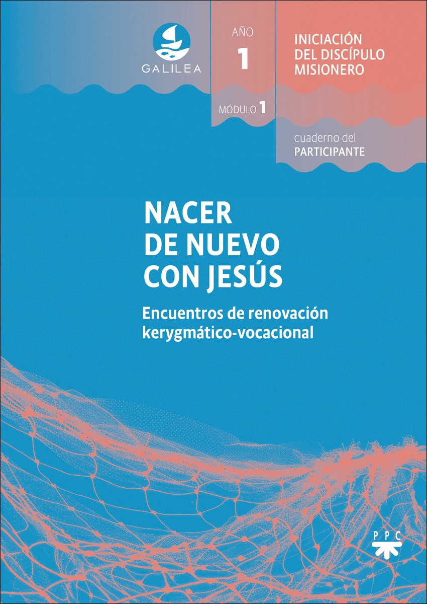 GALILEA. Módulo 1. Nacer de nuevo con Jesús. Participante: Encuentros de renovación kerigmático-vocacional (Capa mole) 1