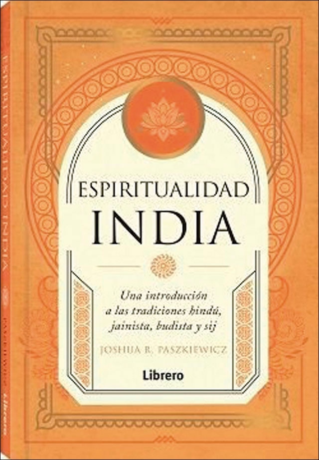 Imagem 0 de ESPIRITUALIDAD INDIA: UNA INTRODUCCION A LAS TRADICIONES HINDU, JAINISTA, BUDISTA Y SIJ