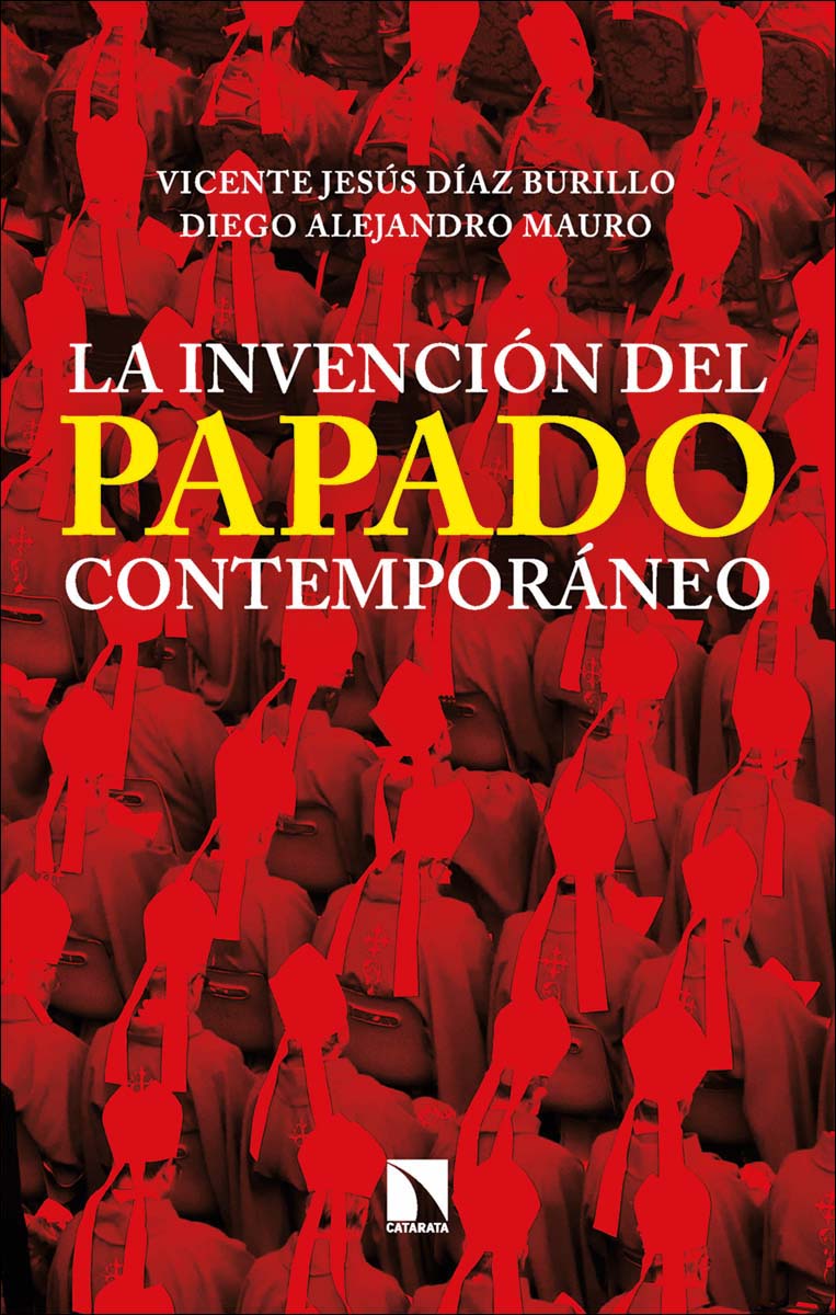 La invención del papado contemporáneo: De Pío IX a Francisco (Capa mole) 1