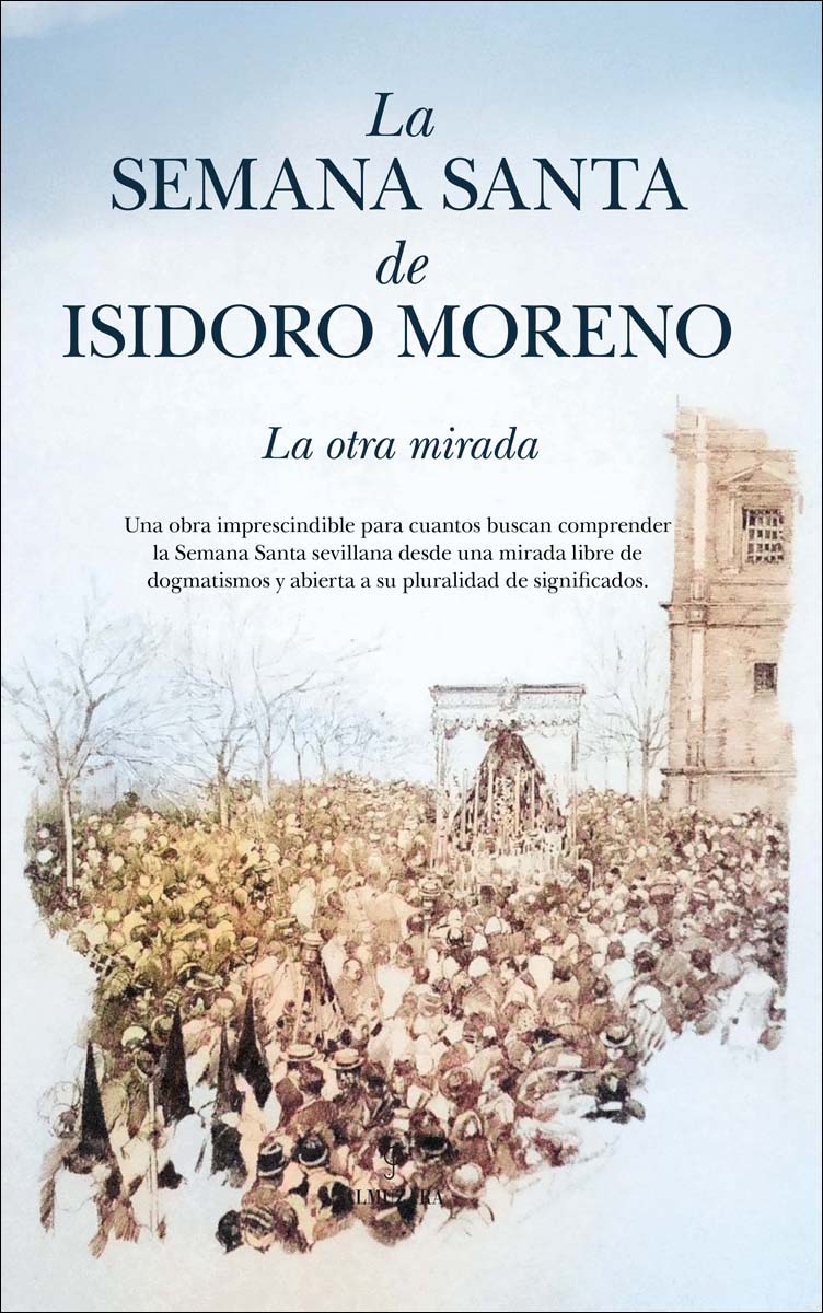 Imagen 0 de La Semana Santa de Isidoro Moreno: La otra mirada  (Tapa dura)