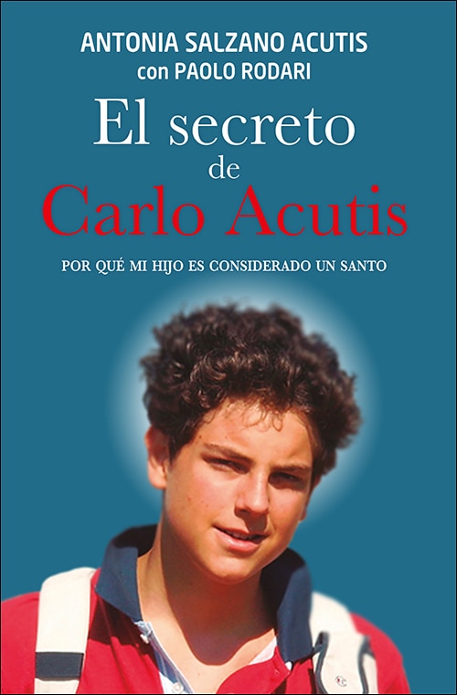 Imagem 0 de El secreto de Carlo Acutis: Por qué mi hijo es considerado un santo