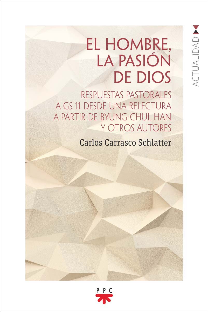 El hombre, la pasión de Dios: Respuestas pastorales a GS 11 desde una relectura a partir de Byung-Chul Han y otros autores