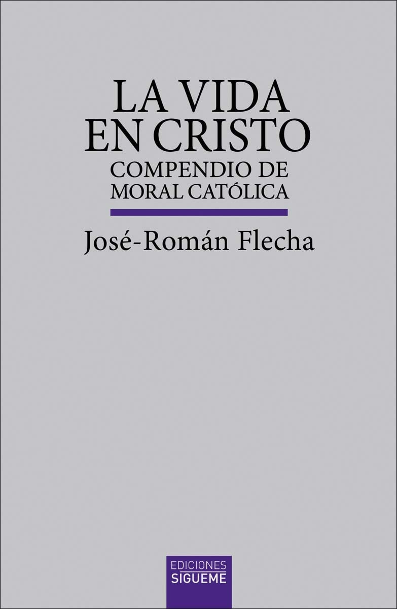 La vida en Cristo: Compendio de moral católica 1