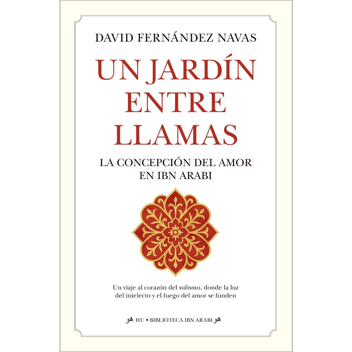 Un jardín entre llamas: La concepción del amor en Ibn ´Arabi (Capa mole) 1