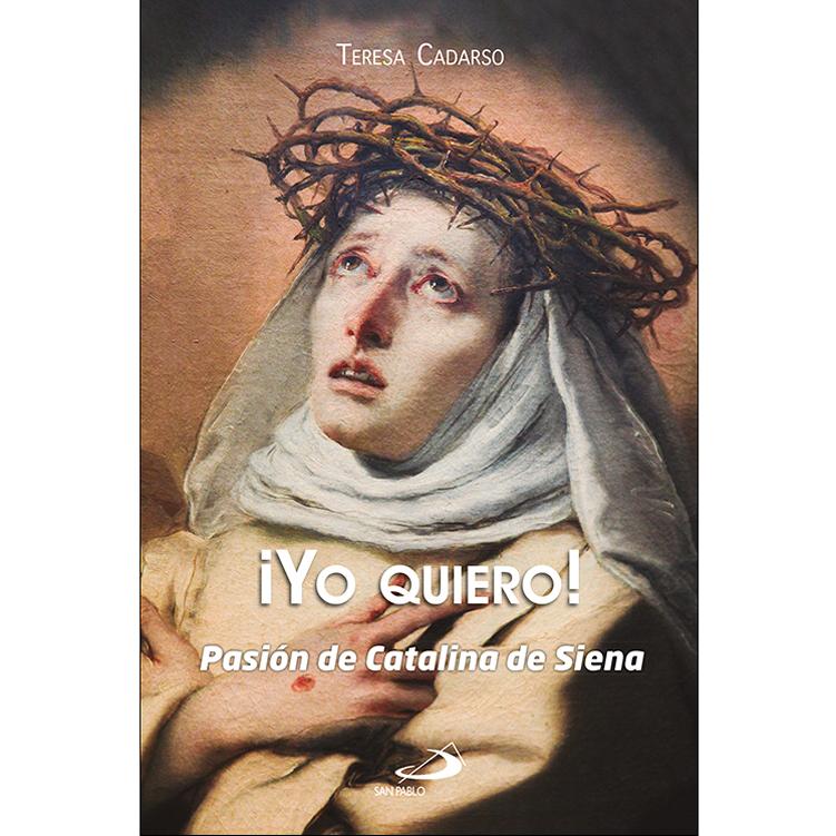¡Yo quiero!: Pasión de Catalina de Siena (Tapa blanda)