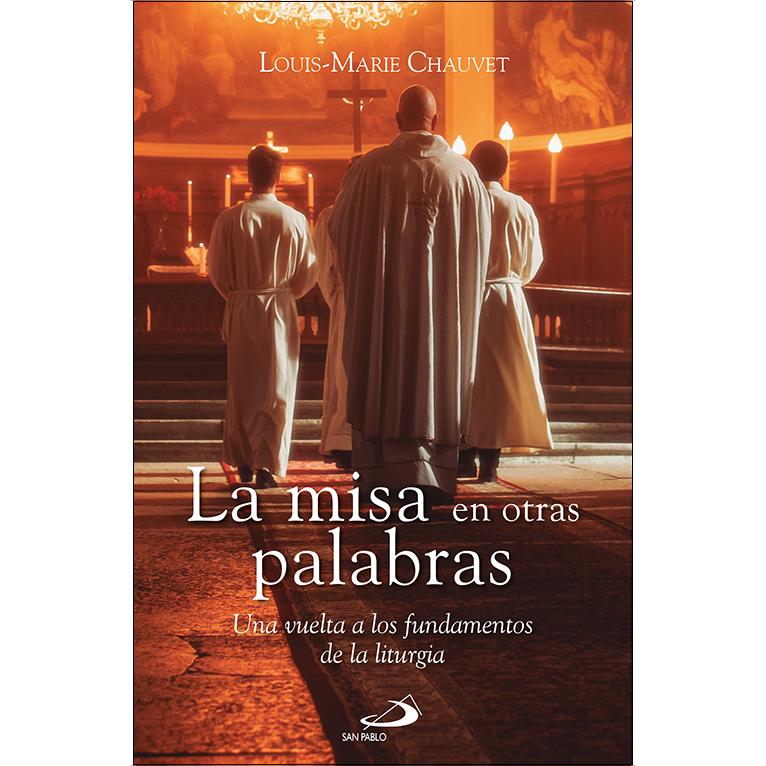 La misa en otras palabras: Una vuelta a los fundamentos de la liturgia (Capa mole com abas) 1
