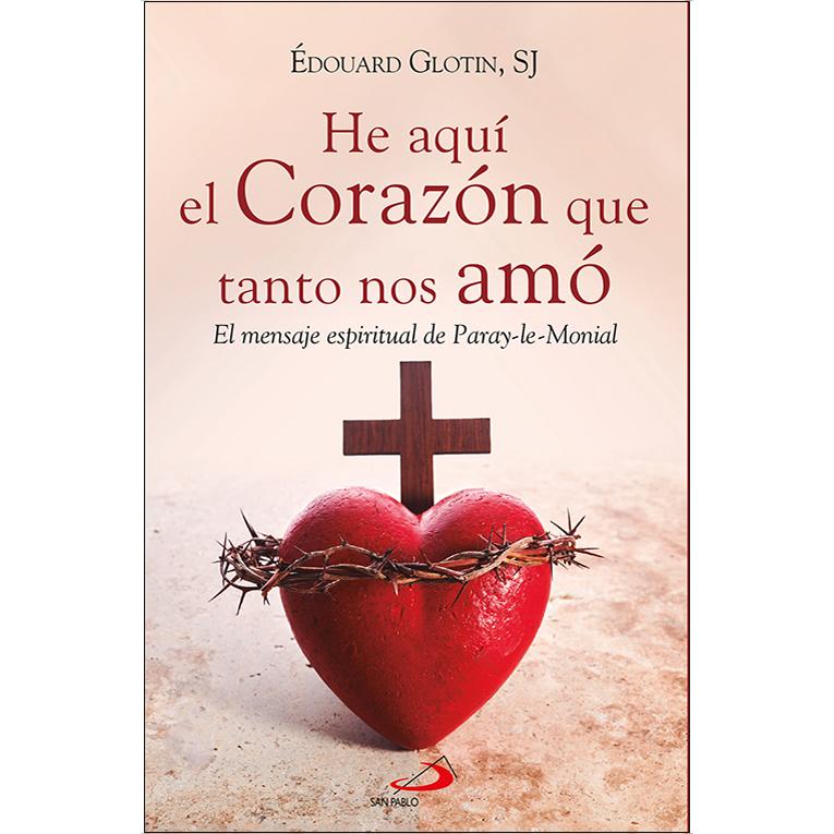 He aquí el Corazón que tanto nos amó: El mensaje espiritual de Paray-le-Monial (Capa mole com abas) 1
